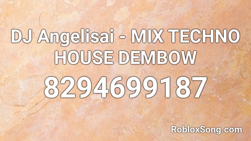 DJ Angelisai - MIX TECHNO HOUSE Roblox ID