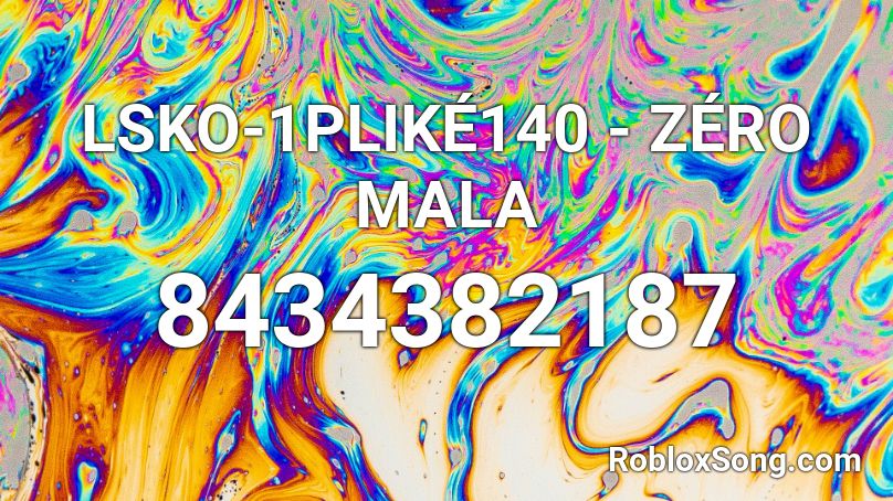 LSKO-1PLIKÉ140 - ZÉRO MALA Roblox ID