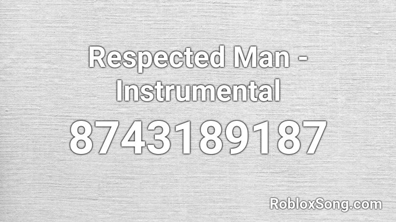 Respected Man - Instrumental Roblox ID