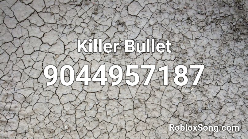 Killer Bullet Roblox ID