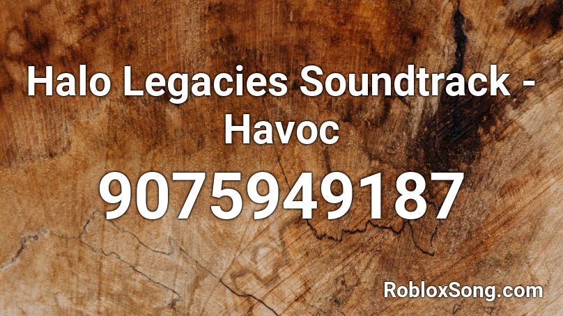 Halo Legacies Soundtrack - Havoc Roblox ID