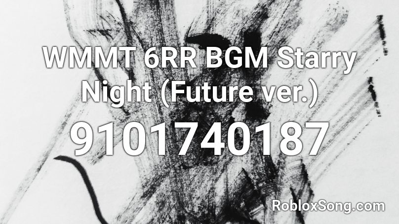 WMMT 6RR BGM Starry Night (Future ver.) Roblox ID