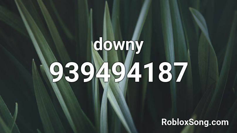 downy Roblox ID
