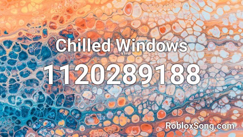Chilled Windows Roblox ID