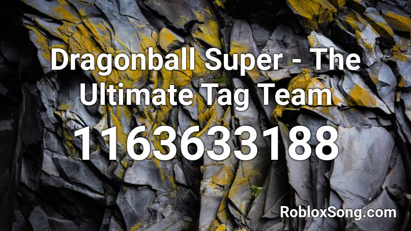 Dragonball Super - The Ultimate Tag Team Roblox ID