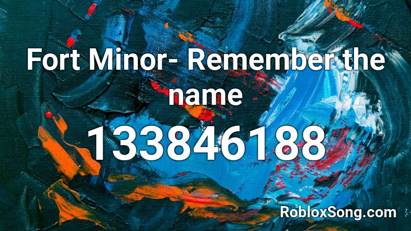 Fort Minor Remember The Name Roblox Id Roblox Music Codes - working fort term roblox