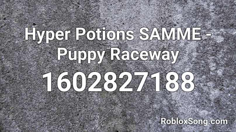 Hyper Potions  SAMME - Puppy Raceway Roblox ID