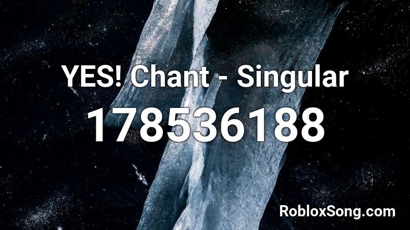 YES! Chant - Singular Roblox ID