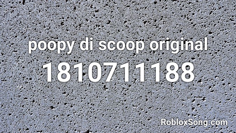 poopy di scoop original  Roblox ID