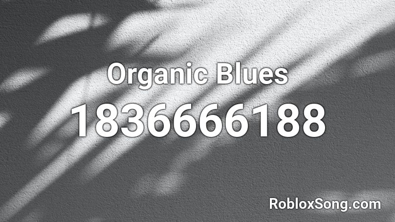 Organic Blues Roblox ID