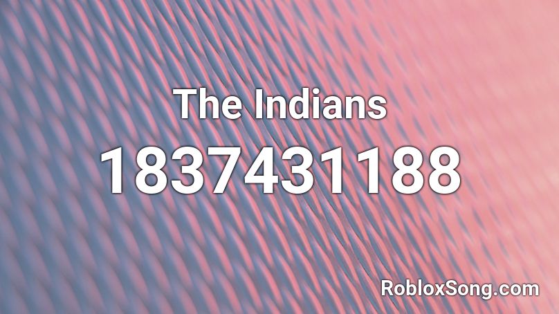 The Indians Roblox ID