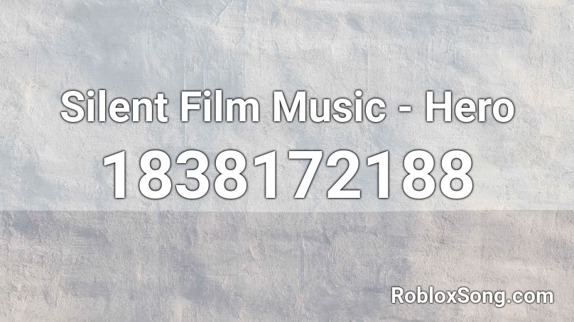 Silent Film Music - Hero Roblox ID