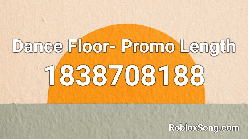 Dance Floor- Promo Length Roblox ID
