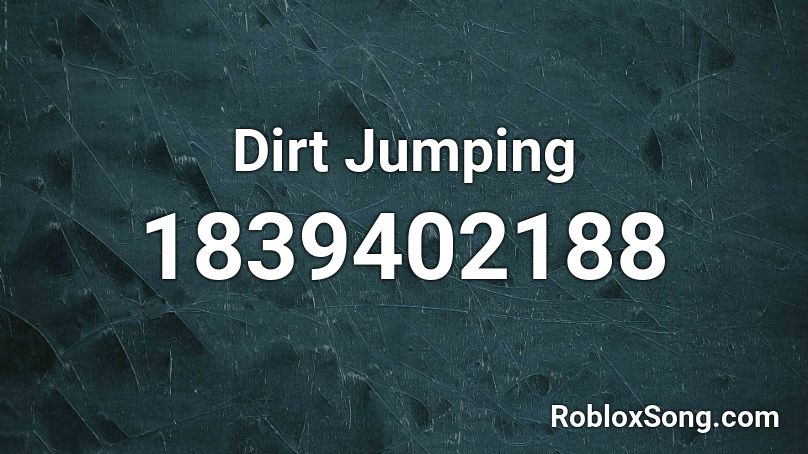 Dirt Jumping Roblox ID