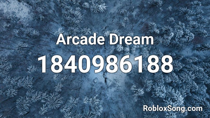 Arcade Dream Roblox ID