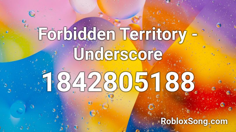 Forbidden Territory - Underscore Roblox ID