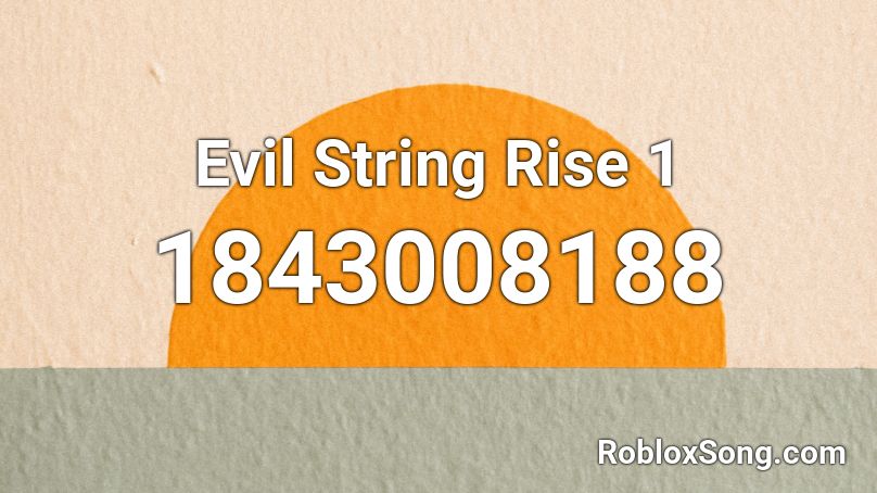 Evil String Rise 1 Roblox ID