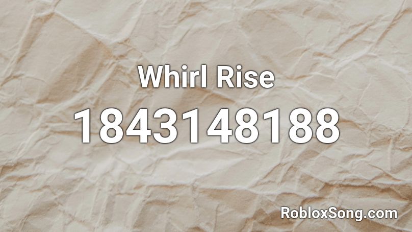 Whirl Rise Roblox ID
