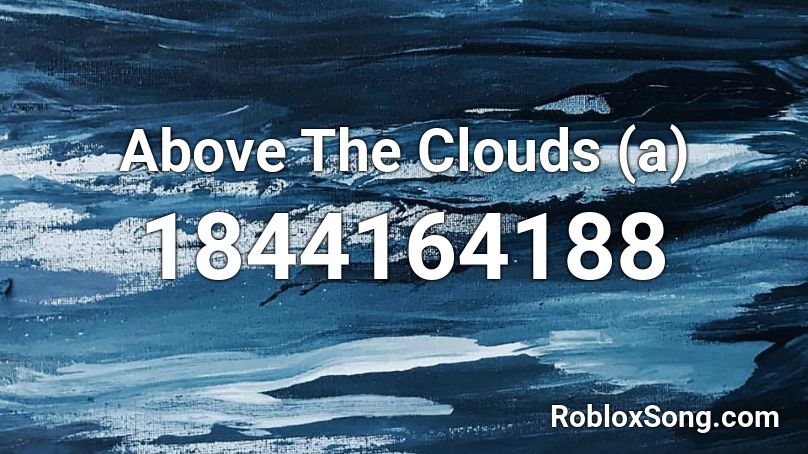 Above The Clouds (a) Roblox ID