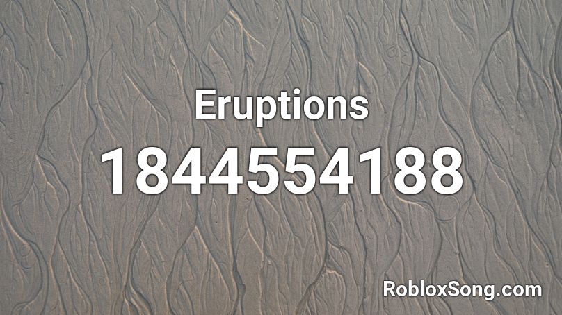 Eruptions Roblox ID