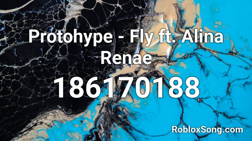 Protohype - Fly ft. Alina Renae Roblox ID