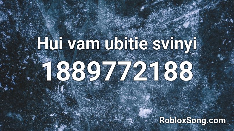 Hui vam ubitie svinyi Roblox ID