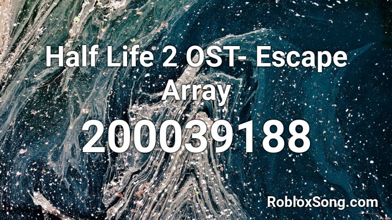 Half Life 2 OST- Escape Array Roblox ID