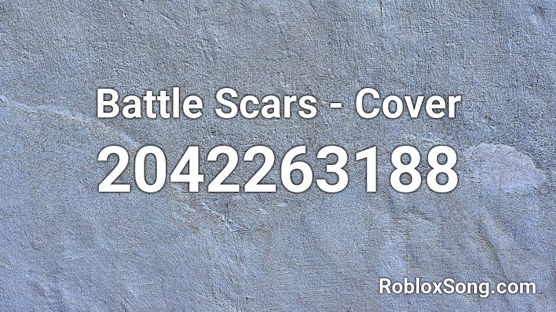 Battle Scars - Cover  Roblox ID