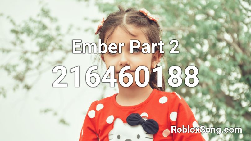Ember Part 2 Roblox ID