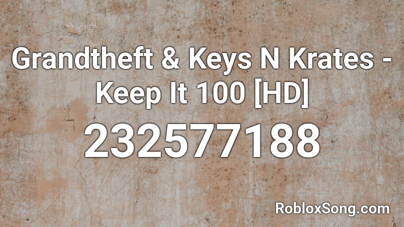 Grandtheft & Keys N Krates - Keep It 100 [HD] Roblox ID