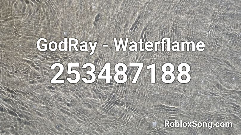 GodRay - Waterflame Roblox ID