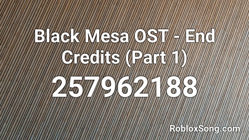 Black Mesa OST - End Credits (Part 1) Roblox ID