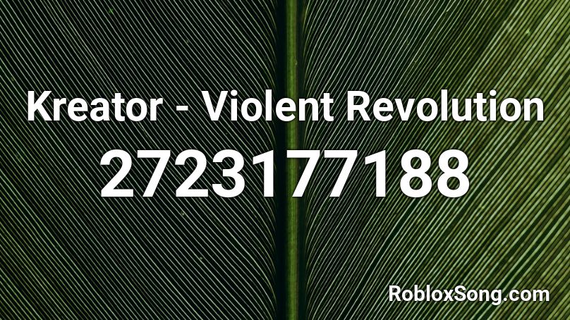 Kreator - Violent Revolution Roblox ID