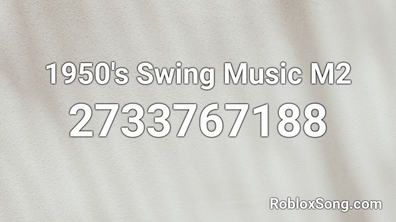 1950's Swing Music M2 Roblox ID