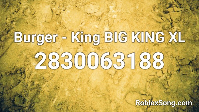 Burger - King BIG KING XL Roblox ID