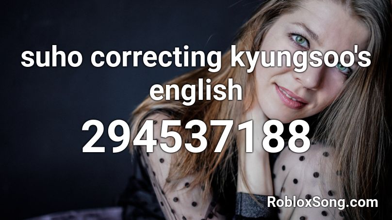 suho correcting kyungsoo's english Roblox ID