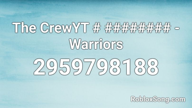 The CrewYT # ######## - Warriors Roblox ID
