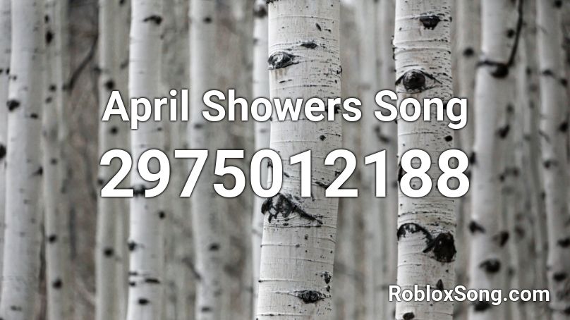 April Showers Song Roblox ID