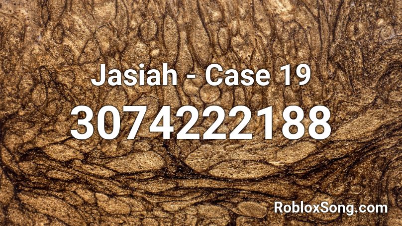 Jasiah - Case 19  Roblox ID