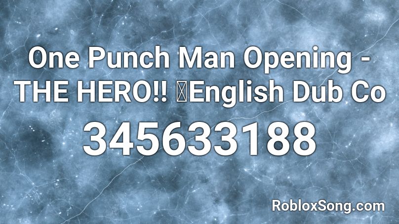 One Punch Man Opening - THE HERO!! 【English Dub Co Roblox ID