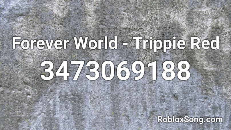 Forever World - Trippie Red Roblox ID