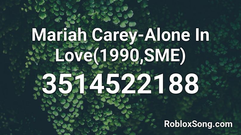 Mariah Carey-Alone In Love(1990,SME) Roblox ID