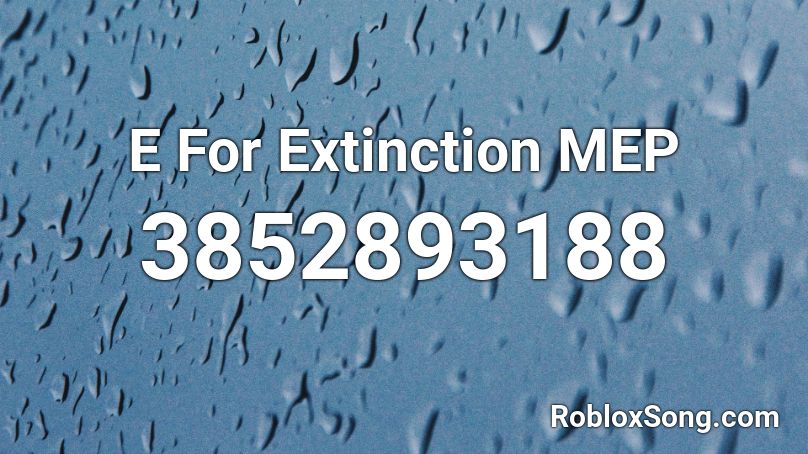 E For Extinction MEP Roblox ID