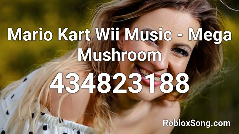 Mario Kart Wii Music - Mega Mushroom Roblox ID
