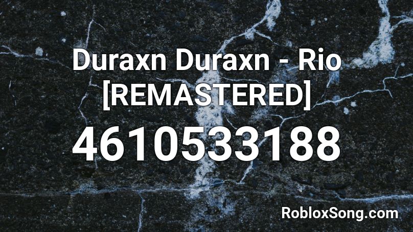 Duraxn Duraxn - Rio [REMASTERED] Roblox ID