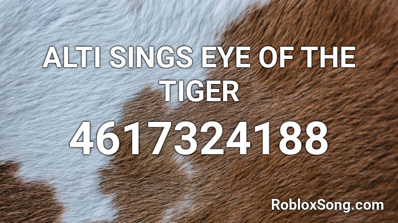 Alti Sings Eye Of The Tiger Roblox Id Roblox Music Codes - eye of the tiger roblox song id