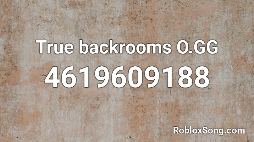 True backrooms O.GG Roblox ID
