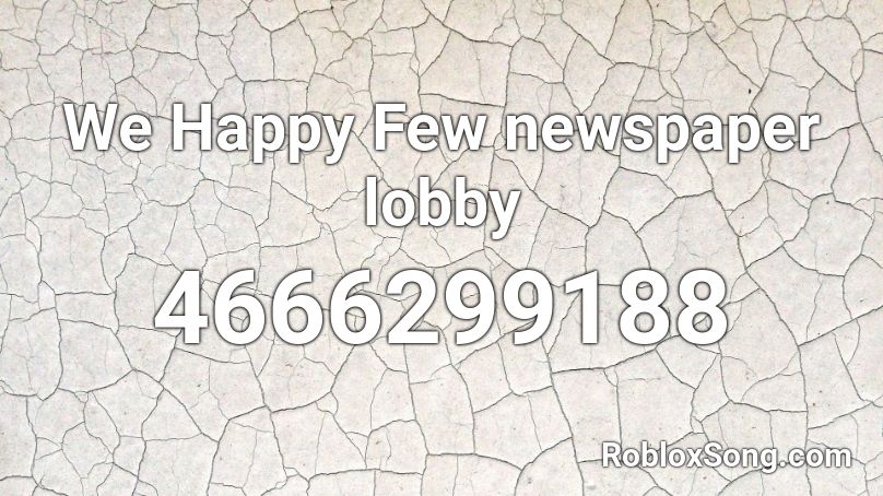 We Happy Few newspaper lobby Roblox ID