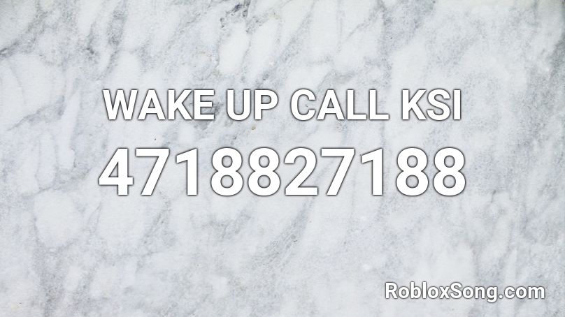 Wake Up Call Ksi Roblox Id Roblox Music Codes - ksi roblox id