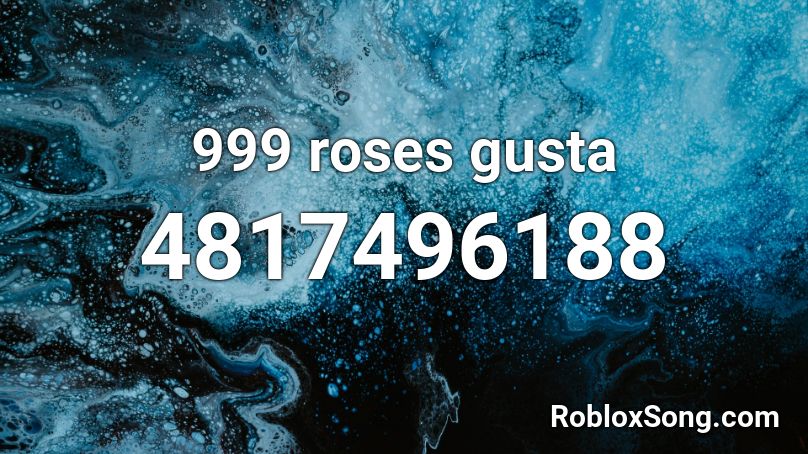 999 roses gusta Roblox ID